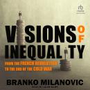 Visions of Inequality: From the French Revolution to the End of the Cold War Audiobook