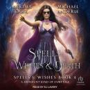 Spells, Wishes, & Death Audiobook