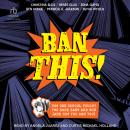 Ban This!: How One School Fought Two Book Bans and Won (and How You Can Too) Audiobook
