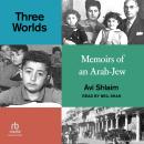 Cover of Three Worlds: Memoirs of an Arab-Jew