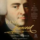 King Hancock: The Radical Influence of a Moderate Founding Father Audiobook