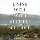 Living Well With Multiple Sclerosis Audiobook