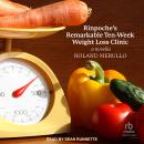 Rinpoche's Remarkable Ten-Week Weight Loss Clinic: A Novella Audiobook