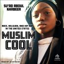 Muslim Cool: Race, Religion, and Hip Hop in the United States Audiobook