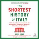 The Shortest History of Italy: 3,000 Years from the Romans to the Renaissance to a Modern Republic―A Audiobook