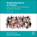 Building Resilience to Trauma: The Trauma and Community Resiliency Models 2nd Edition Audiobook