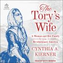 The Tory’s Wife: A Woman and Her Family in Revolutionary America Audiobook