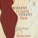 Violent Delights, Violent Ends: Sex, Race, and Honor in Colonial Cartagena de Indias, Nicole Von Germeten