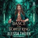 Dance of the Forest King: The Lost Fae Kings book 1, Alessa Thorn