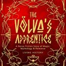 The Völva’s Apprentice: A Norse Fiction Story of Magic, Mythology & Romance Audiobook