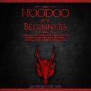 Hoodoo for Beginners: Connect to the Ancient Spirit World of Africa & Manifest Success with Spells,  Audiobook