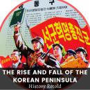 The Rise and Fall of the Korean Peninsula: A Comprehensive History of South and North Korea and Kim  Audiobook