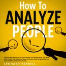 How To Analyze People: Read People Like a Book, Protect Yourself From Manipulation, and Block Mind C Audiobook