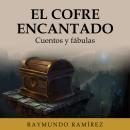 [Spanish] - EL COFRE ENCANTADO: Cuentos y fábulas Audiobook