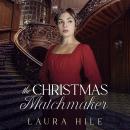 The Christmas Matchmaker: A Whimsical Pride and Prejudice Variation Audiobook