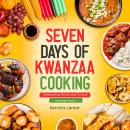 Seven Days of Kwanzaa Cooking:: Celebrating Family and Culture through Food Audiobook