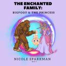 The Enchanted Family: Bigfoot and The Princess Audiobook