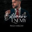 Billionaire Enemy: An Enemies to Lovers Romance Audiobook