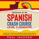 Spanish Crash Course: The Best Way to Learn a New Language? Like Kids Do! Level 3 Advanced (Lessons  Audiobook