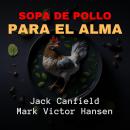 [Spanish] - Sopa de Pollo para el Alma Audiobook