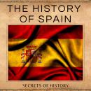 The History of Spain: Conquests, Colonization, and Powerful Monarchs. Audiobook