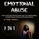 Emotional Abuse: How to Deal with Difficult People in Toxic Relationships and with Sexual, Verbal, a Audiobook