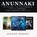 [Spanish] - Anunnaki: Reptilianos, Textos Prohibidos para La Humanidad (Saga Anunnaki Completa) Audiobook