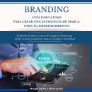 [Spanish] - Branding  Guía paso a paso para crear una estrategia de marca para tu emprendimiento: El Audiobook