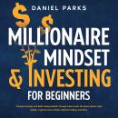 Millionaire Mindset & Investing for Beginners 2023: Cultivate Success and Build Lasting Wealth Throu Audiobook
