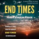 End Times and 1000 Years of Peace: Finally, the Truth about End Times is Revealed Audiobook