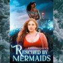 Rescued by Mermaids: F/F Monster Romance Audiobook