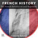 French History: The French Revolution and Napoleon Audiobook