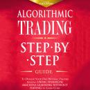 Algorithmic Trading: Step-By-Step Guide to Develop Your Own Winning Trading Strategy Using Financial Audiobook