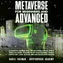 Metaverse For Beginners and Advanced: A Complete Journey Into the Metaverse Virtual World (Web 3.0): Audiobook