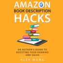 Amazon Book Description Hacks: An Author's Guide to Boosting Your Ranking and Sales Audiobook