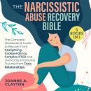 The Narcissistic Abuse Recovery Bible: [5 in 1] The Complete Workbook & Guide to Recover from Gaslig Audiobook