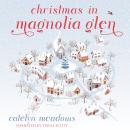 Christmas in Magnolia Glen: A Sweet Christmas Romance Audiobook