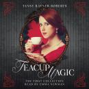 Teacup Magic: The First Collection Audiobook