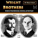 Wright Brothers: History of Their Reputation, Invention, and First Flight Audiobook