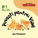 Povesti pentru Vlad - Volumul 1: Povesti pentru copii in limba romana - Romanian Stories for Childre Audiobook