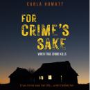 For Crime's Sake: When True Crime Kills Audiobook