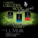 The Ghosts of Culloden Moor Collections: Volume V Audiobook