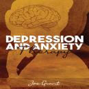 Depression and Anxiety Therapy: Get Rid of Fears and Anxiety to Improve Your Health. Develop the Abi Audiobook