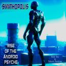 Synthopolis: Rise of the Android Psyche Audiobook