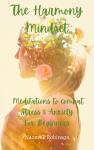The Harmony Mindset: Meditations to combat Stress & Anxiety for Beginners Audiobook