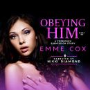 Obeying Him - Part 2: A Forbidden Submission Story Audiobook