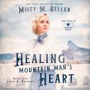 Healing the Mountain Man's Heart Audiobook