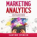 Marketing Analytics: 7 Easy Steps to Master Marketing Metrics, Data Analysis, Consumer Insights & Fo Audiobook