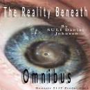 The Reality Beneath  Omnibus: An Extensive Collection of Short Stories and Novellas Audiobook