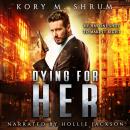 Dying for Her: Dying for a Living Audiobook